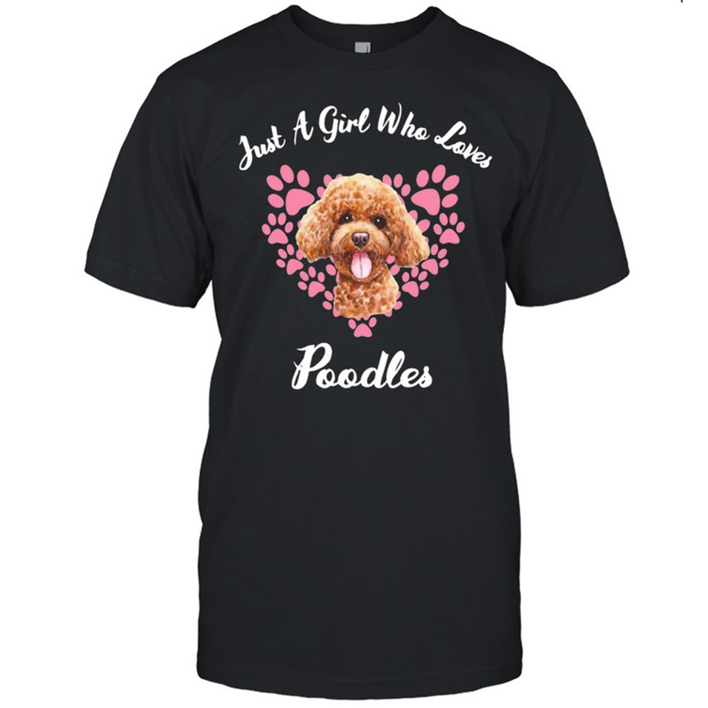 Dogs Puppy Just A Girl Who Loves Poodles shirt.jpg