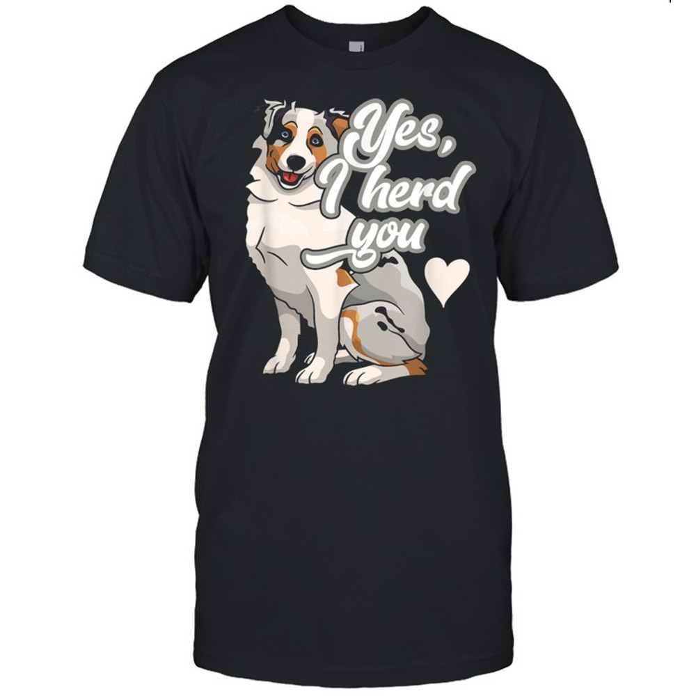 Australian Shepherd Herding Pun Dog Owner shirt.jpg