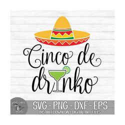 cinco de drinko - cinco de mayo, sombrero, margarita - instant digital download - svg, png, dxf, and eps files included!
