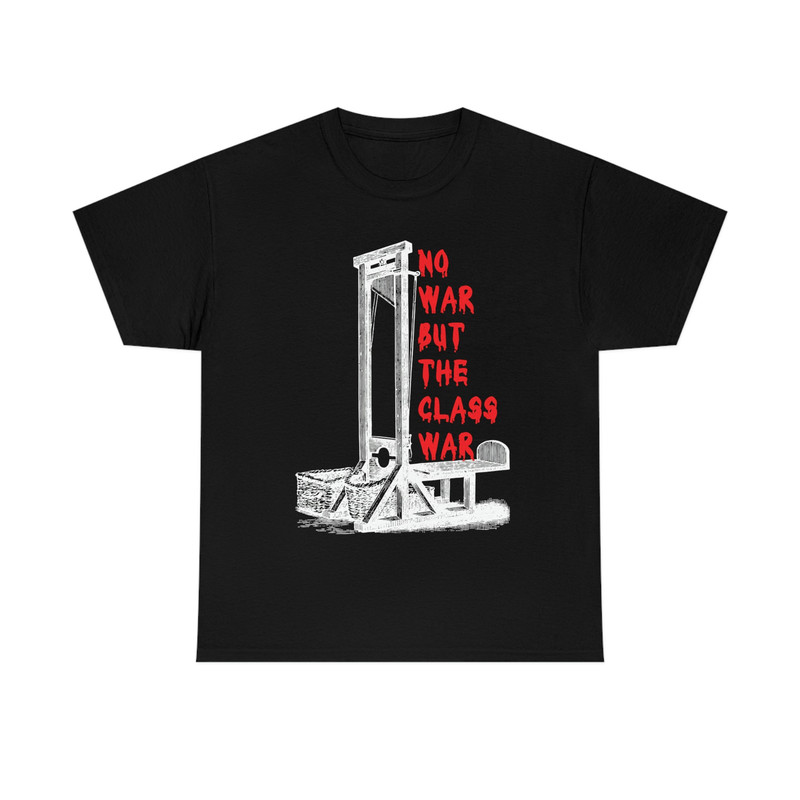 No War But The Class War, Black Heavy Cotton T-shirt, Vintage Illustration, Anti-war, Anti-capitalism.jpg