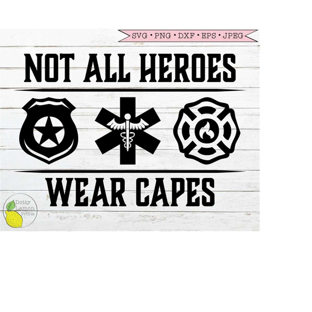 MR-149202312358-not-all-heroes-wear-capes-svg-nurse-svg-firefighter-police-svg-image-1.jpg