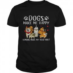 dogs make me happy humans make my head hurt t-shirt