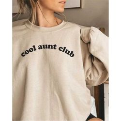 cool aunts club sweatshirt, gift for auntie, cool sister sweatshirt, best aunt sweat, cute aunt gifts, cool aunt sweatsh