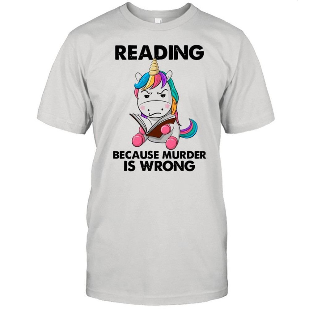 Unicorn Reading Books Because Murder Is Wrong 2021 shirt.jpg