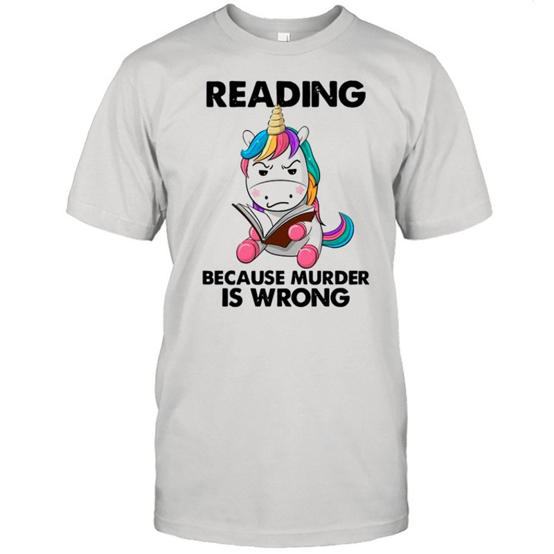 Unicorn Reading Books Because Murder Is Wrong 2021 shirt.jpg