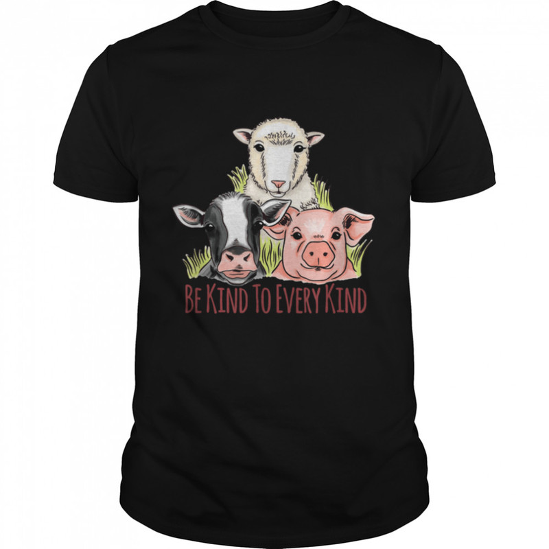 Be Kind To Every Kind Vegetarian Vegan Animal Welfare shirt.jpg