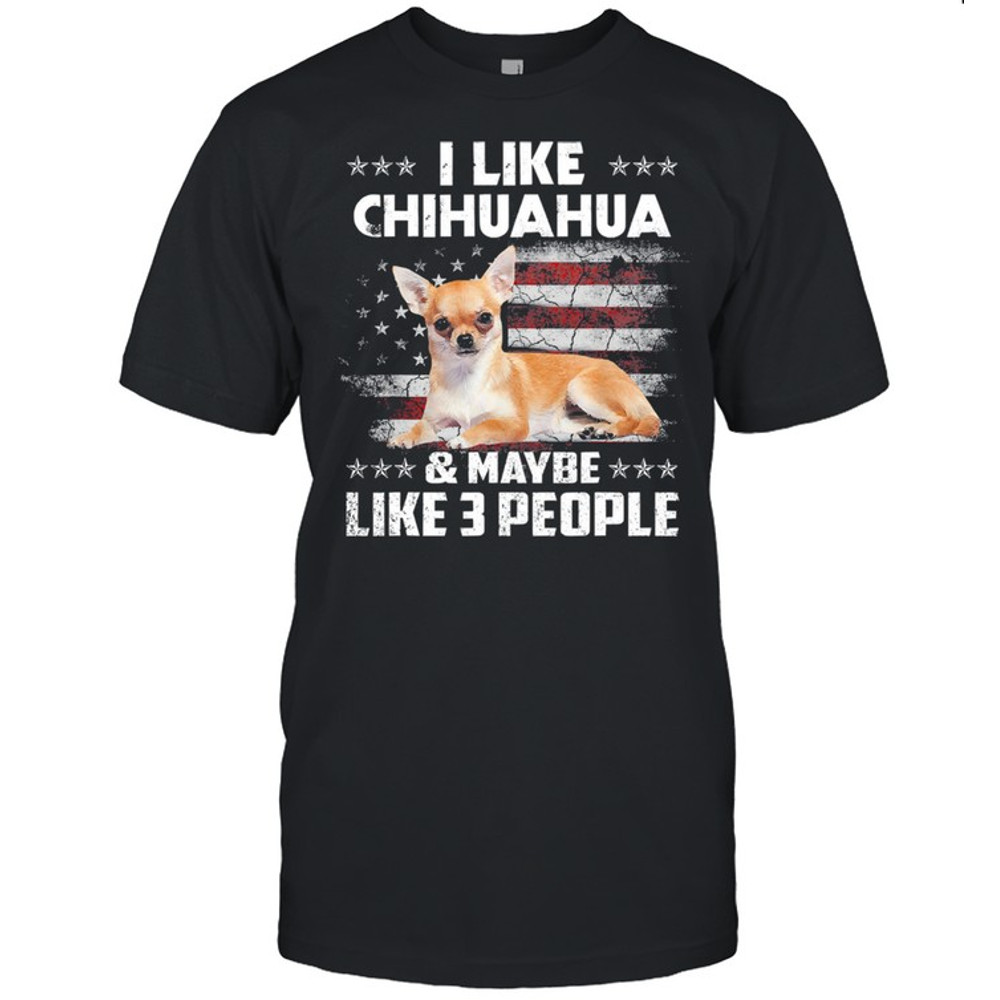 I like Chihuahua and maybe like 3 people American flag shirt.jpg