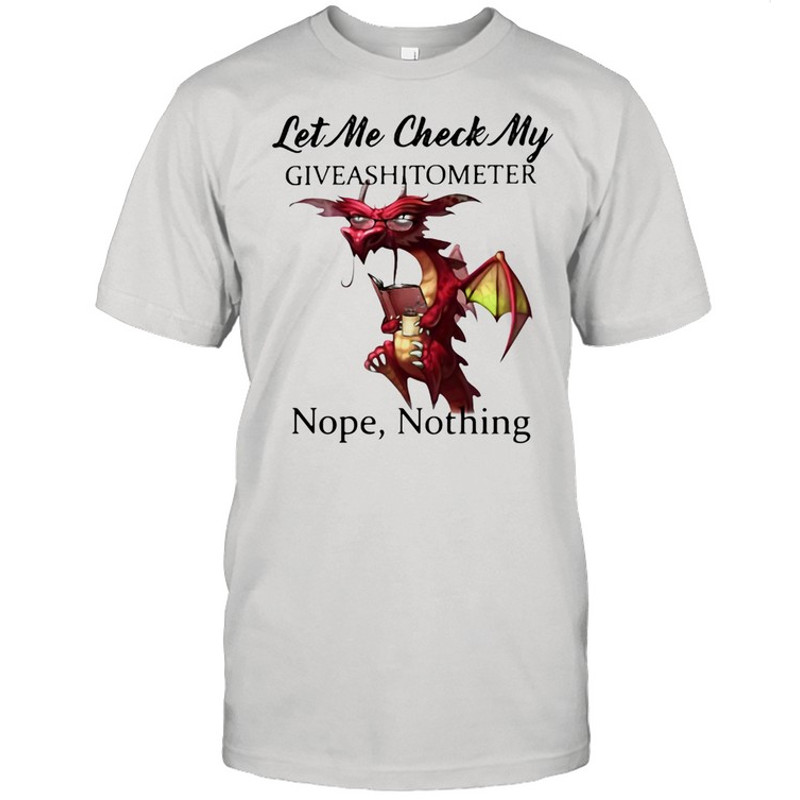 Let Me Check My Giveashitometer Nope Nothing Toothless Shirt.jpg