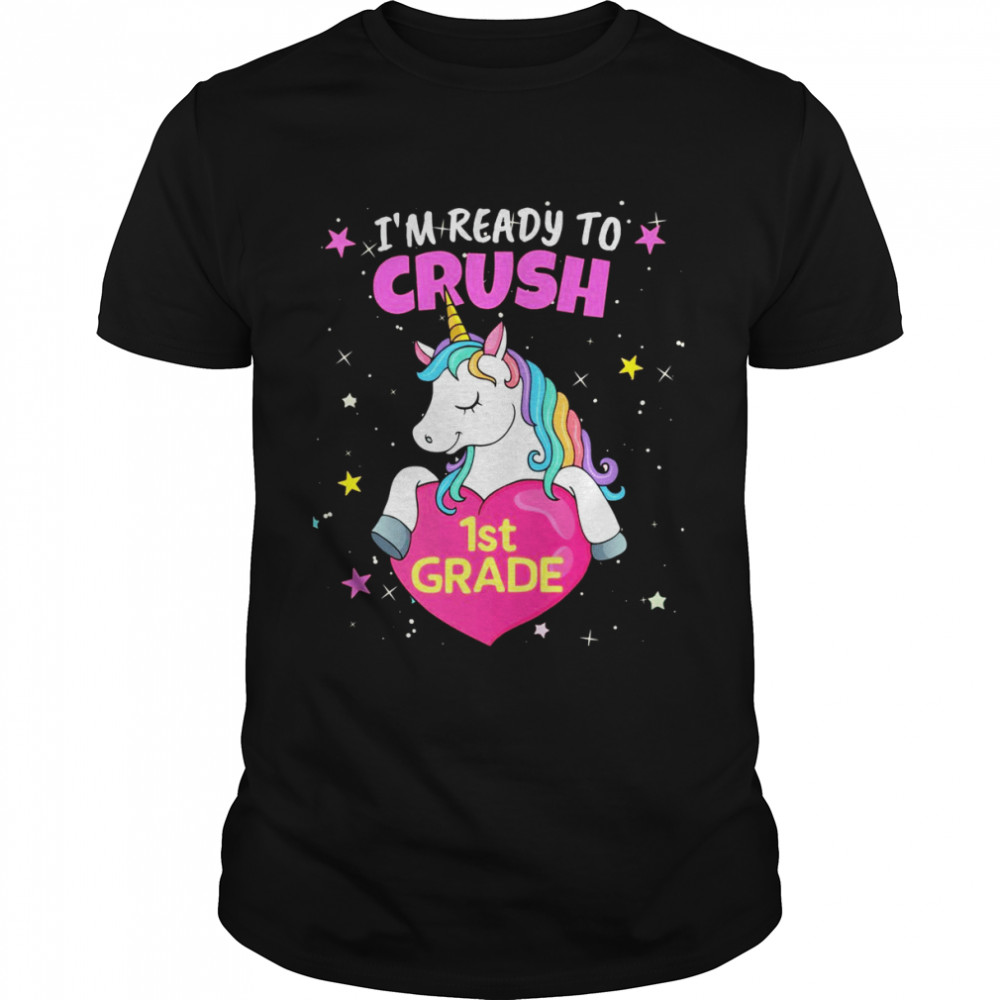 I’m Ready to Crush 1st Grade Unicorn and Rainbow Colors Shirt.jpg