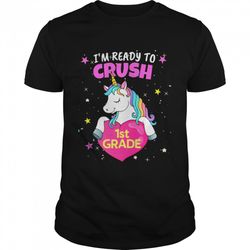 im ready to crush 1st grade unicorn and rainbow colors shirt