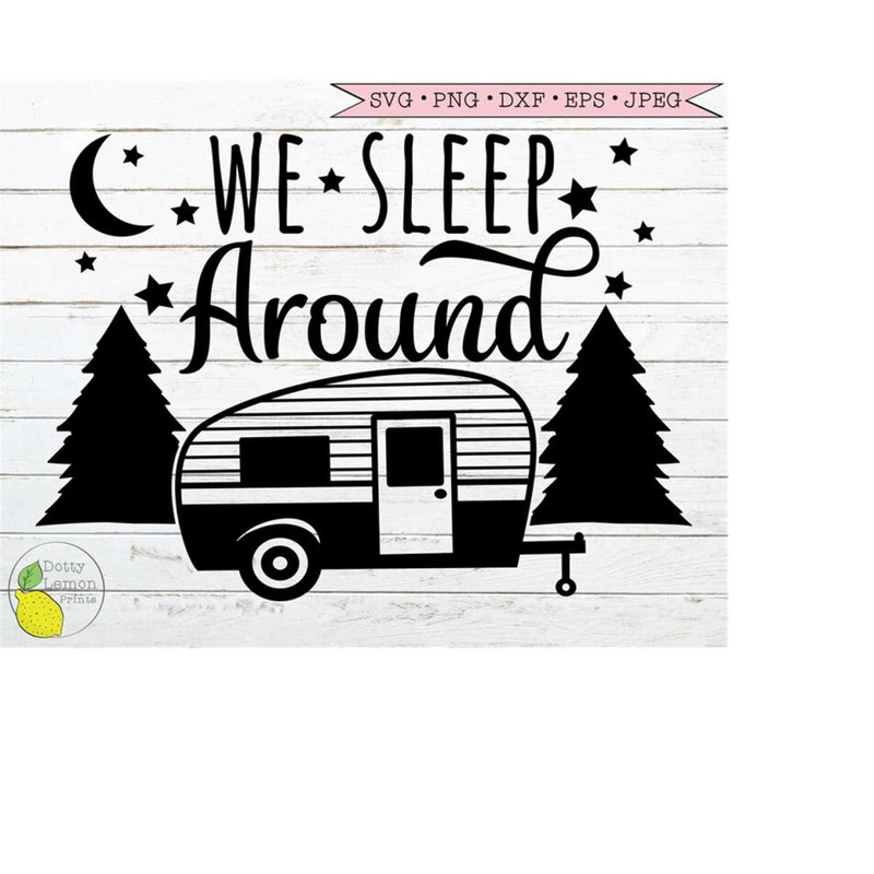 MR-1492023124048-summer-svg-camping-svg-mountain-svg-we-sleep-around-svg-funny-image-1.jpg