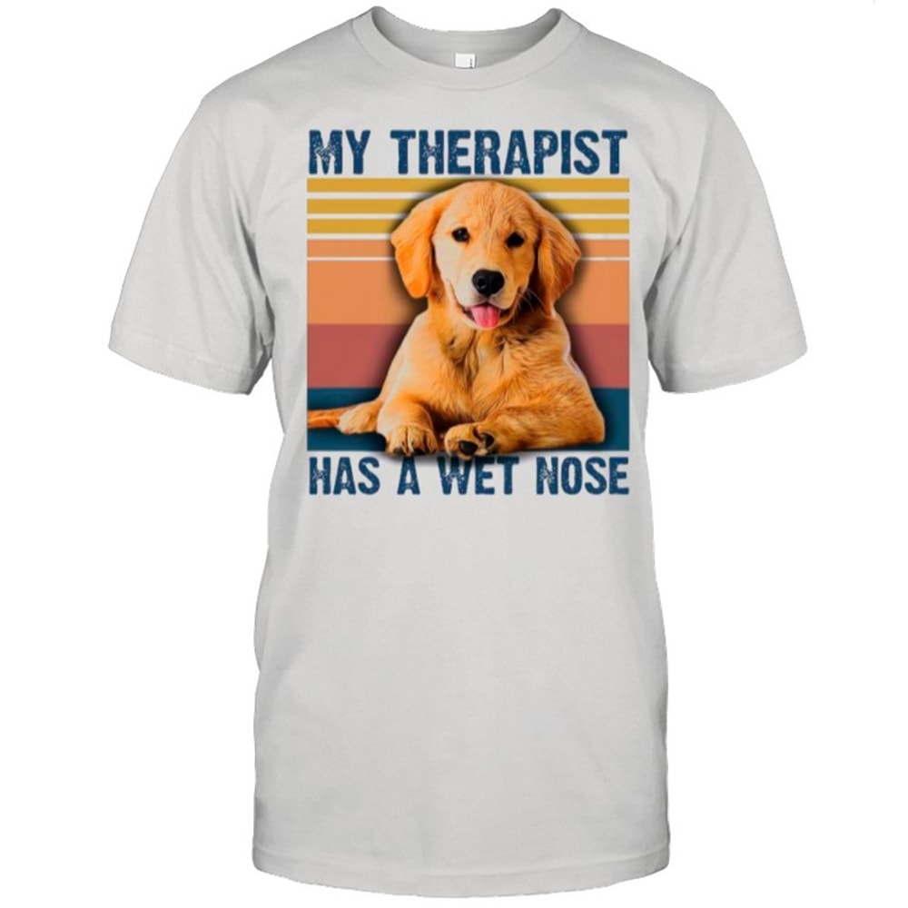 The Golden Retriever My Therapist Has A Wet Nose Vintage shirt.jpg