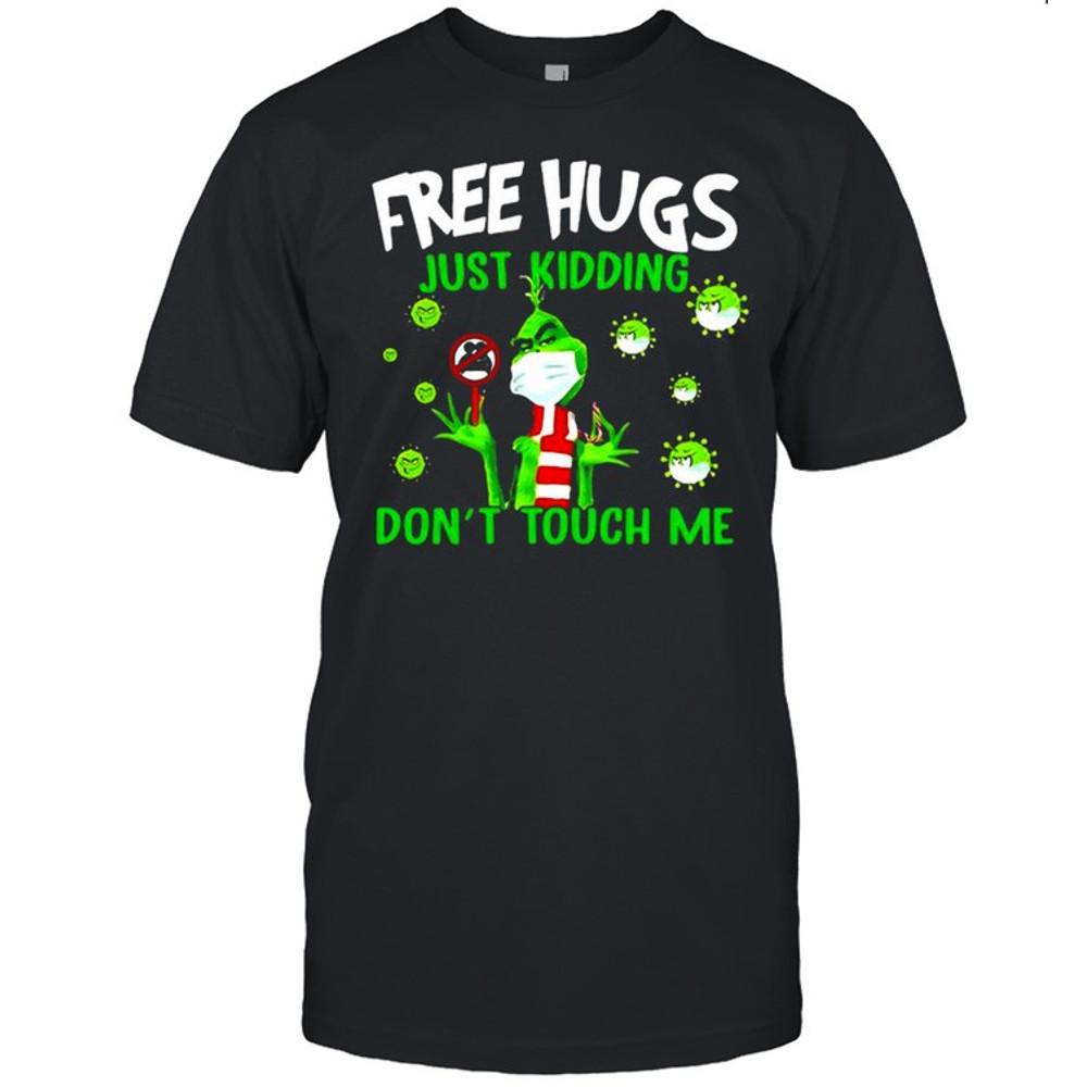 Grinch Free Hugs Just Kidding Don’t Touch Me Coronavirus T-shirt.jpg