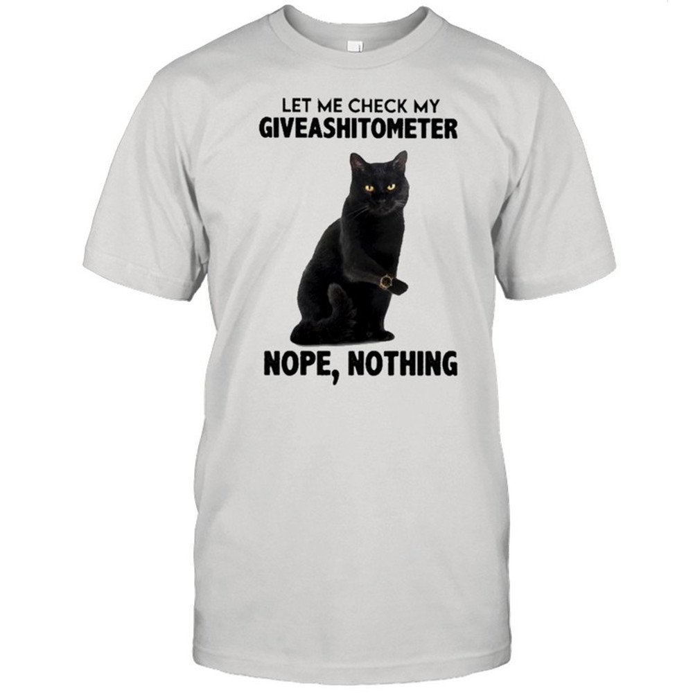 Black Cat let me check my Giveashitometer nope nothing 2021 shirt.jpg