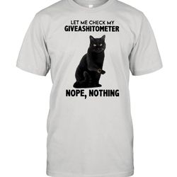 black cat let me check my giveashitometer nope nothing 2021 shirt