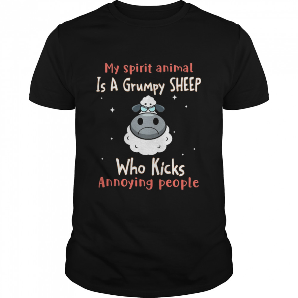 My spirit animal is a grumpy Sheep who slap annoying people shirt.jpg