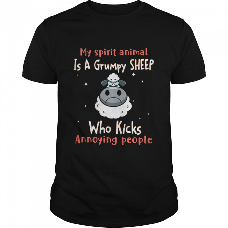 My spirit animal is a grumpy Sheep who slap annoying people shirt.jpg