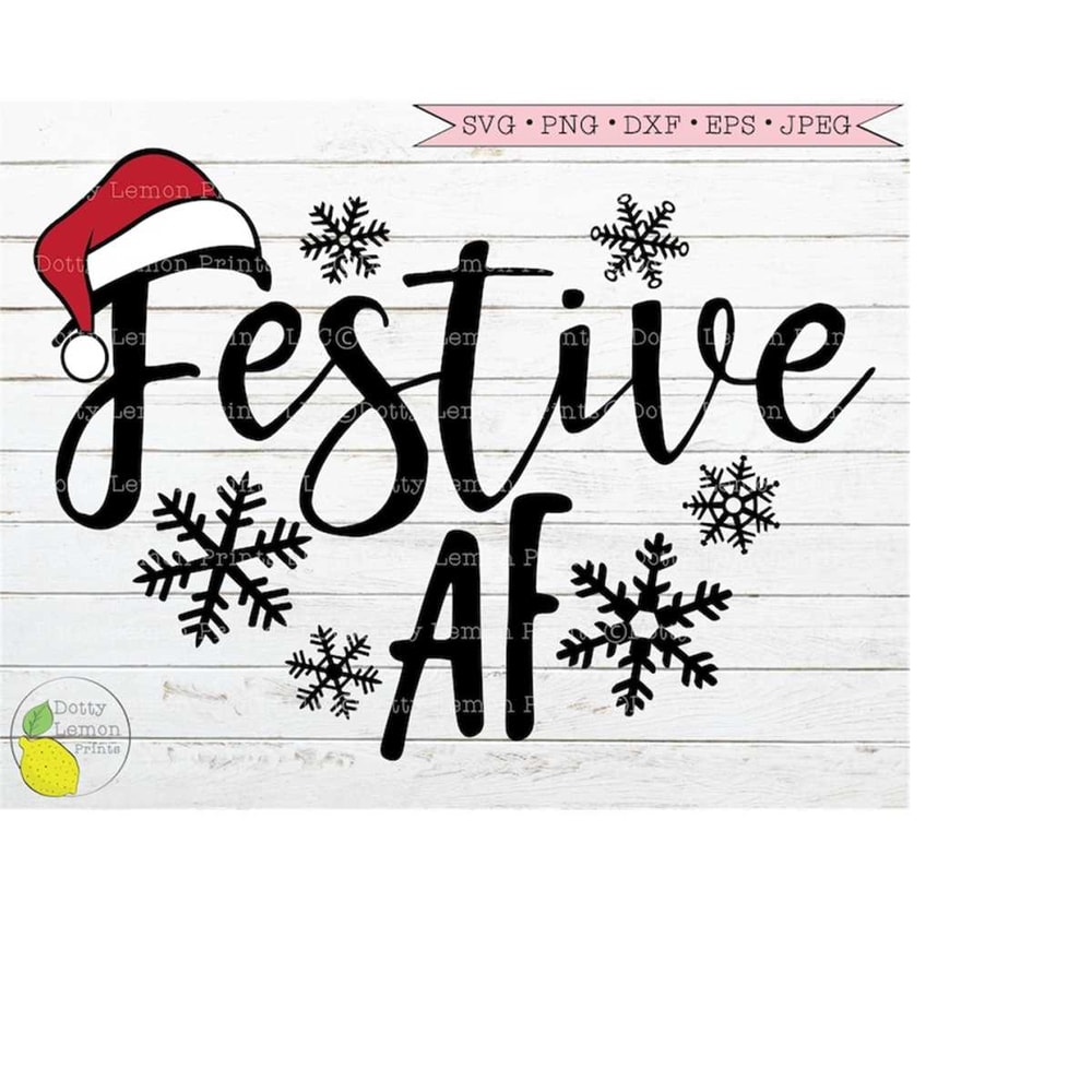 MR-149202313389-christmas-svg-festive-af-svg-santa-hat-svg-snowflake-svg-image-1.jpg