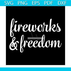 fireworks and freedom svg, independence day svg, 4th of july svg, fireworks svg, freedom svg, patriotic svg, america fla