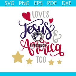 loves jesus and america too svg, independence day svg, 4th of july svg, jesus svg, love svg, patriotic svg, america flag
