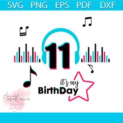 It Is My Birthday 11 Svg, Birthday Svg, Musical Birthday Svg, Birthday Queen Svg, Tiktok Party, Tiktok Birthday Svg, 11