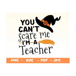 You Can't Scare me I'm a Teacher Png Svg, Halloween Teacher Tee Png Svg, Best Teacher Shirt Png,Teacher gift, Teacher Ha