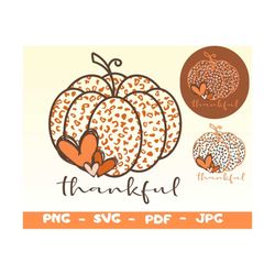 Thanksgiving Shirt Svg,Thanksgiving Png,Thankful Png,Thankful Pumpkin Svg,Leopard Pumpkin Svg, Grateful Thankful Blessed