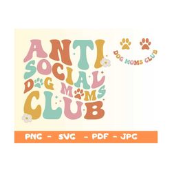 Anti Social Dog Moms Club Svg,Png,Dog Mom Png,Dog Mom Gift,Dog Mom Club Svg,Funny Mom SVG,Dog Lover Svg,Wavy Font Svg,Do