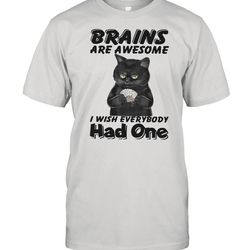 black cat brains are awesome i wish everybody had one limited shirt