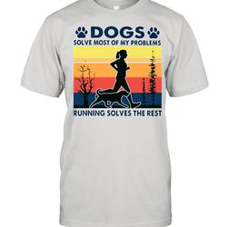 dogs solve most of my problems running solves the rest vintage shirt