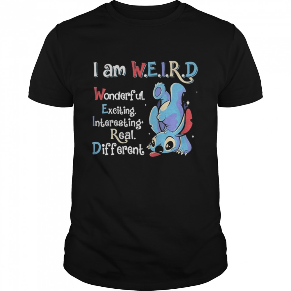 Sitch I Am Weird Wonderful Exciting Interesting Real Different T-Shirt.jpg