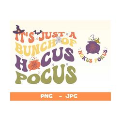 it's just a bunch of hocus pocus svg,png,hocus pocus svg,hocus pocus png,halloween svg,halloween vibes svg,retro hallowe