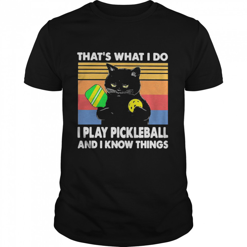 Black cat that is what I do I play pickleball and I know things vintage shirt.jpg