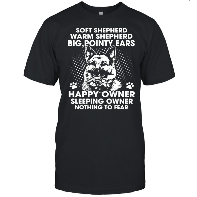German Shepherd Soft Shepherd Warm Shepherd Big Pointy Ears Happy Owner shirt.jpg
