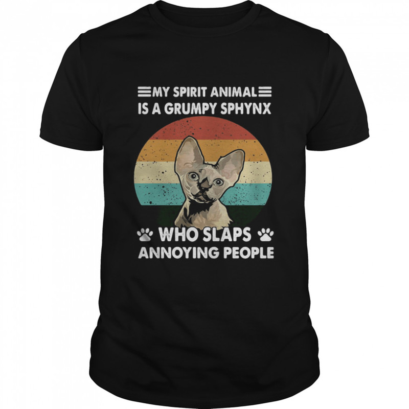 My Spirit Animal Is A Grumpy Sphynx Who Slaps Annoying People Cat Vintage Shirt.jpg