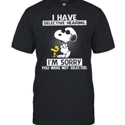 snoopy and woodstock i have selective hearing im sorry you were not selected shirt