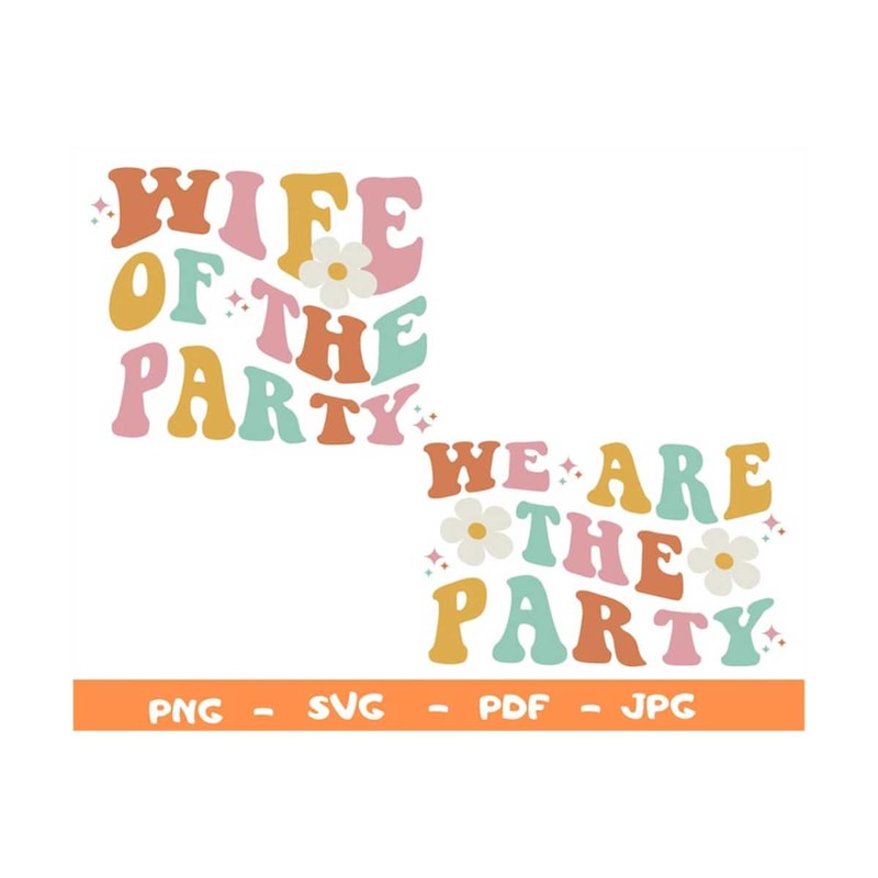 MR-1492023144711-wife-of-the-party-svg-we-are-the-party-svg-wedding-png-image-1.jpg