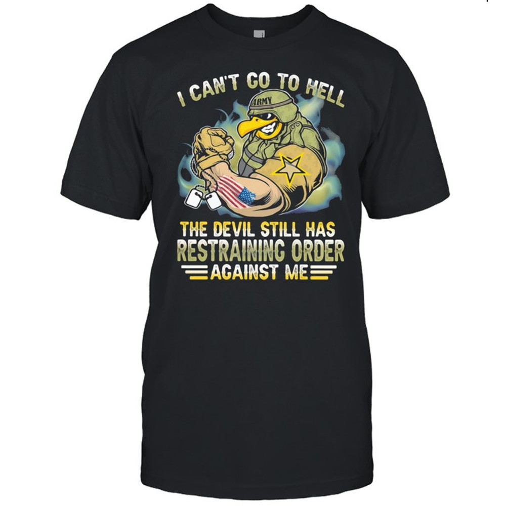 I Can’t Go To Hell The Devil Still Has Restraining Order Against Me Eagle Veretan shirt.jpg
