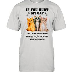 if you heart my cats i will slap you so hard even google wont be able to find you shirt