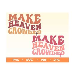 make heaven crowded,christian shirts svg,religious svg,bible verse svg,religious svg,jesus shirt svg, christian t-shirt