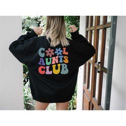 cool aunt sweatshirt,back design, cool aunts club sweatshirt, aunt gift, aunt birthday gift, sister gifts, auntie sweats