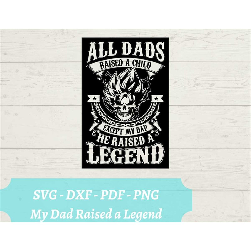 MR-149202314563-all-dads-raised-a-child-mydad-he-raised-a-legend-svg-file-image-1.jpg