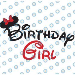 birthday girl svg, disney birthday svg, disney svg dxf png instant download, disney trip svg, minnie mouse svg, disney