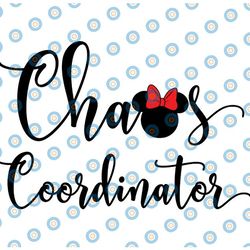chaos coordinator svg, teacher svg, mom svg, disney quotes svg, school svg, mother's day svg, chaos svg, funny mom