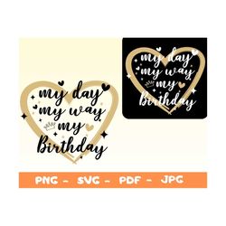my day my way my birthday svg png, birthday queen svg, birthday shirt svg, black queen svg, crown svg, birthday party sv