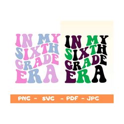 in my sixth grade era png,svg,back to school png,first day of school png,first day of 6th grade png,kid back to school e