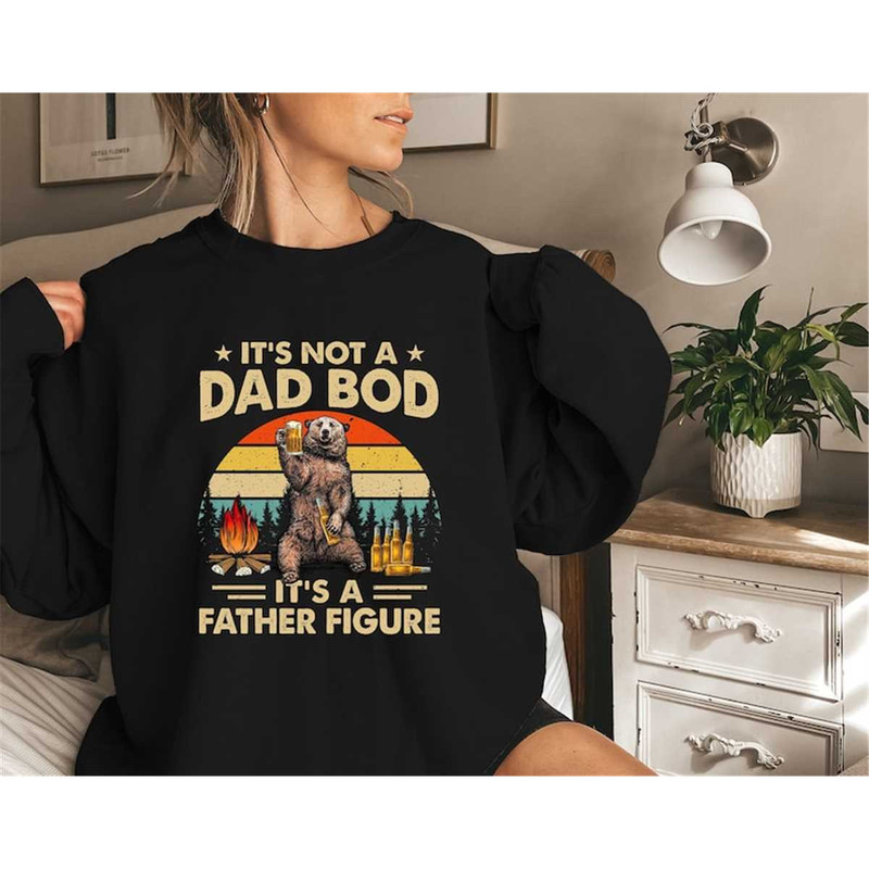 MR-1492023162148-its-not-a-dad-bod-its-a-father-figure-sweatshirt-image-1.jpg