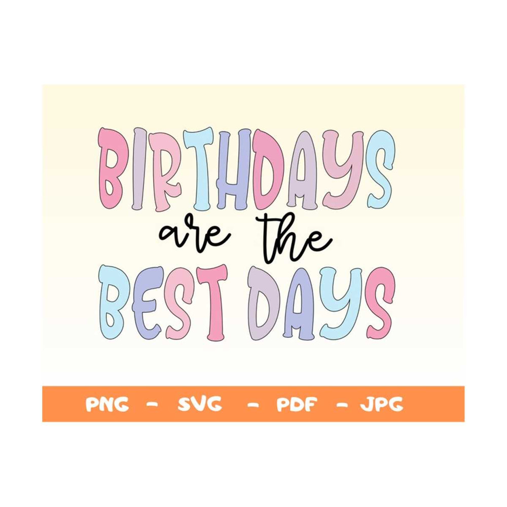 MR-149202316337-birthdays-are-the-best-days-svgpngbirthdays-svghappy-image-1.jpg