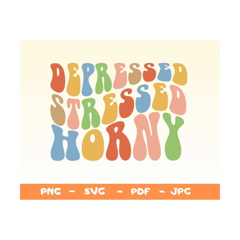 MR-1492023163936-depressed-stressed-horny-svg-pngfunny-shirt-svgsarcastic-image-1.jpg