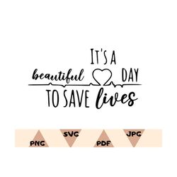it's beautiful day to save lives shirt png,custom nurse shirt svg,nurse t-shirt svg,new nurse gift,beautiful day png svg
